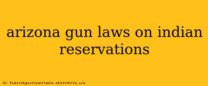 arizona gun laws on indian reservations