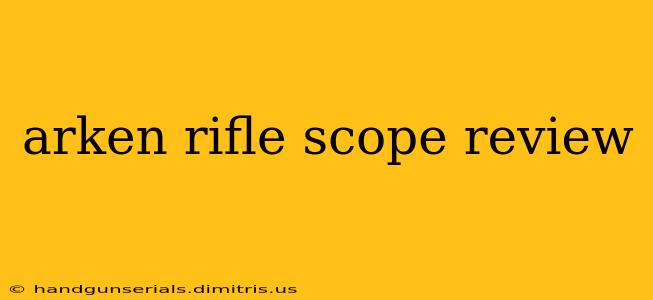 arken rifle scope review