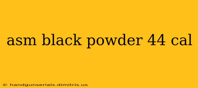 asm black powder 44 cal