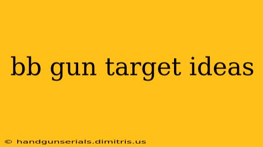 bb gun target ideas