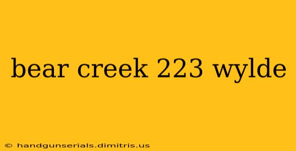 bear creek 223 wylde