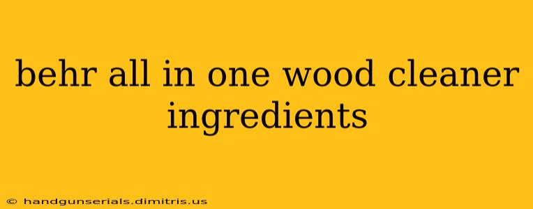 behr all in one wood cleaner ingredients