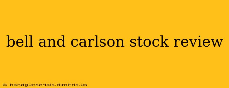 bell and carlson stock review