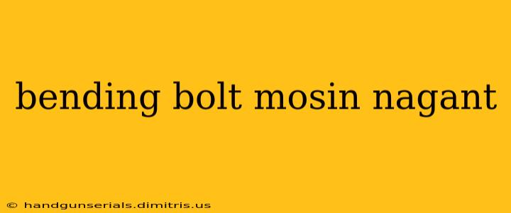 bending bolt mosin nagant