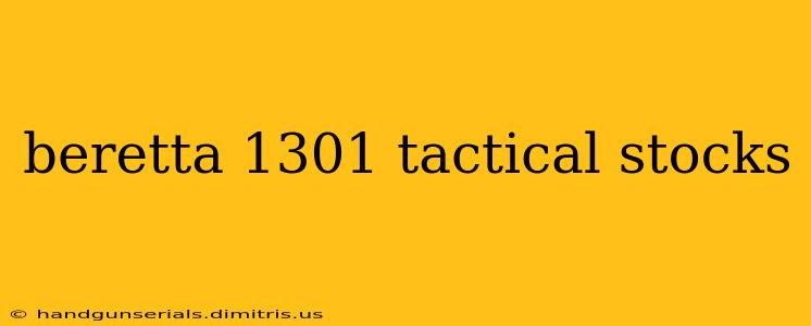 beretta 1301 tactical stocks