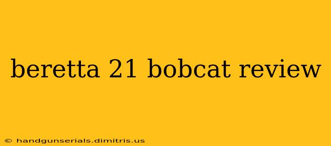 beretta 21 bobcat review