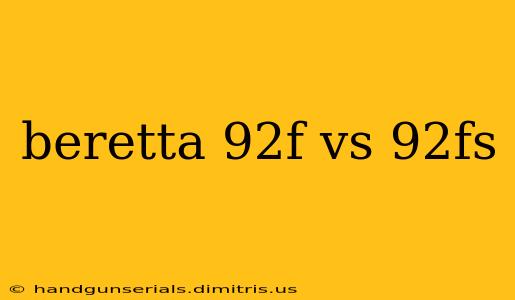 beretta 92f vs 92fs