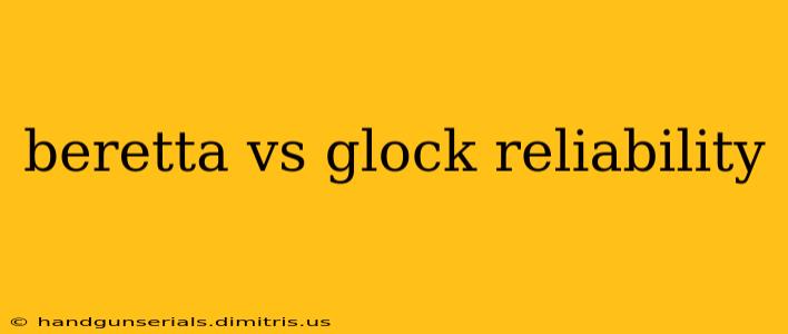 beretta vs glock reliability