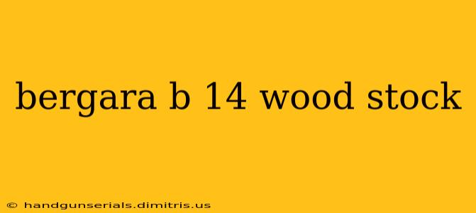 bergara b 14 wood stock