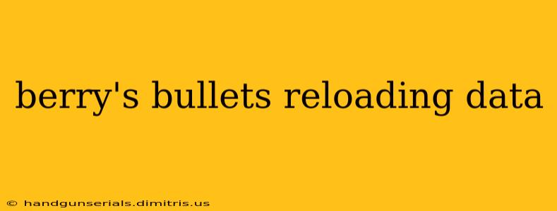 berry's bullets reloading data