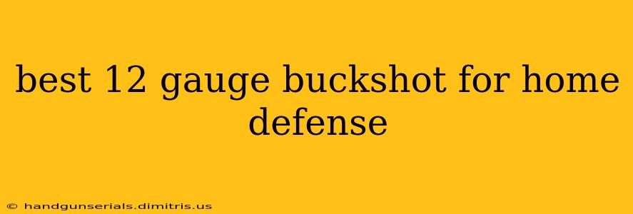 best 12 gauge buckshot for home defense