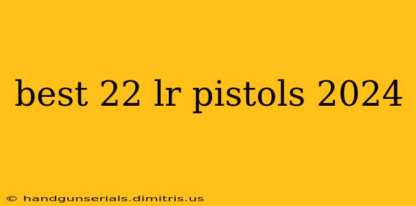 best 22 lr pistols 2024