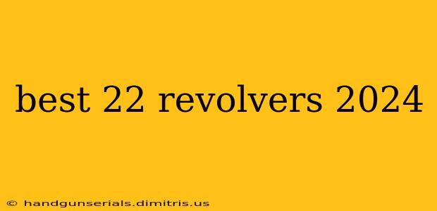 best 22 revolvers 2024