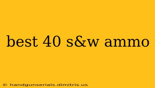 best 40 s&w ammo