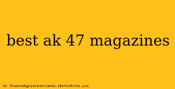 best ak 47 magazines