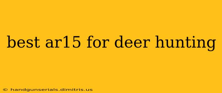 best ar15 for deer hunting