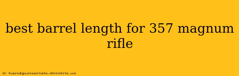 best barrel length for 357 magnum rifle