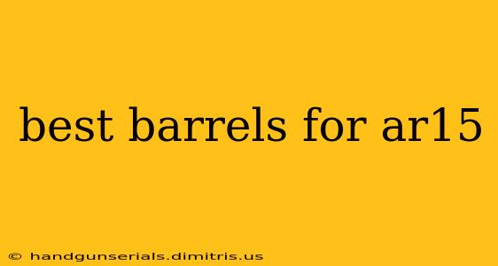 best barrels for ar15