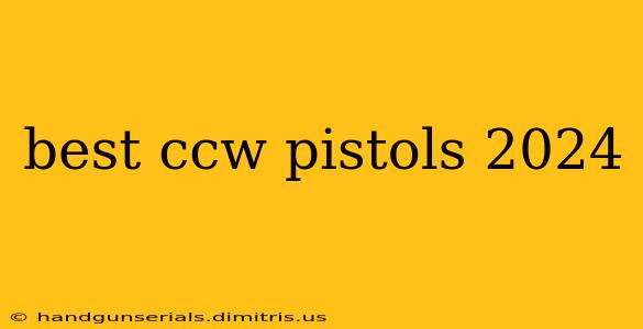 best ccw pistols 2024