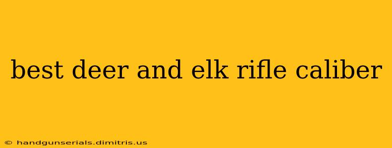 best deer and elk rifle caliber