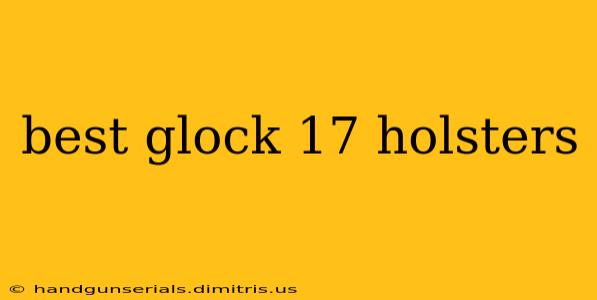 best glock 17 holsters