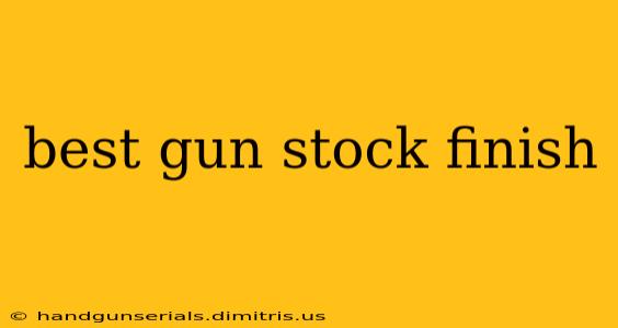 best gun stock finish