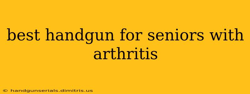 best handgun for seniors with arthritis