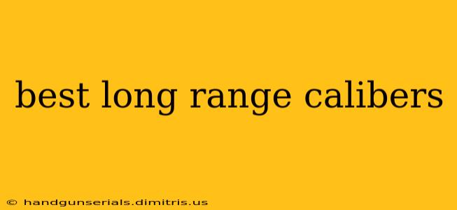 best long range calibers