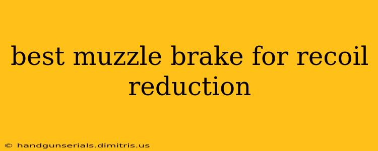 best muzzle brake for recoil reduction