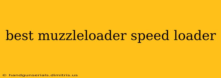 best muzzleloader speed loader