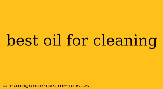 best oil for cleaning