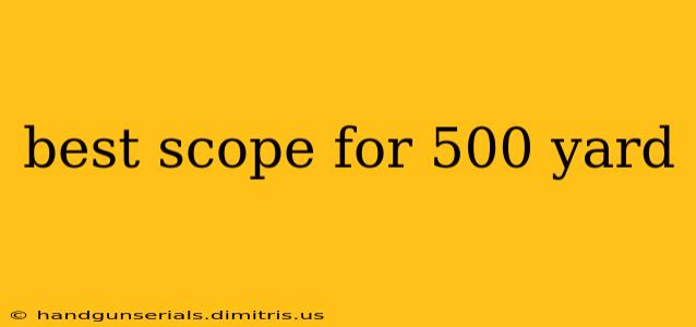 best scope for 500 yard