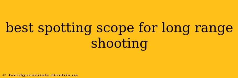 best spotting scope for long range shooting