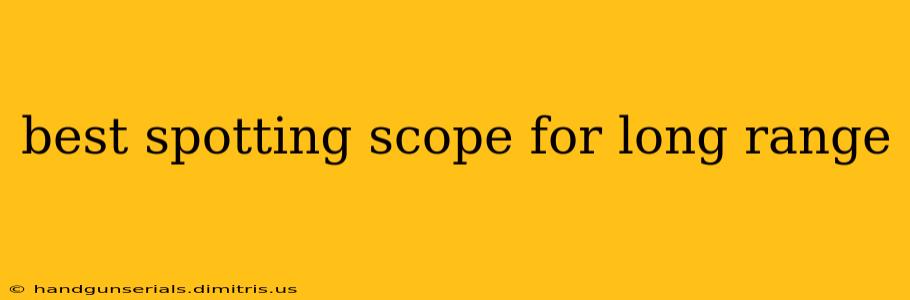 best spotting scope for long range