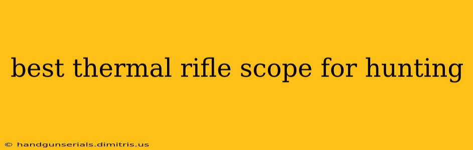 best thermal rifle scope for hunting