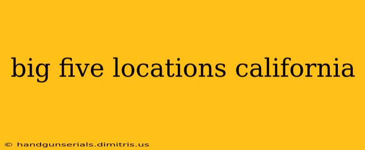 big five locations california