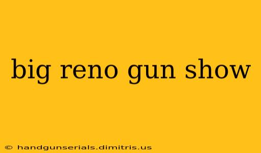 big reno gun show