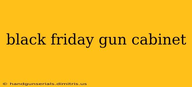 black friday gun cabinet