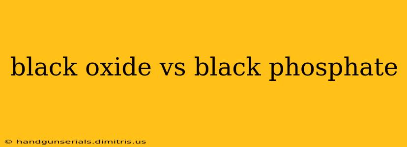 black oxide vs black phosphate