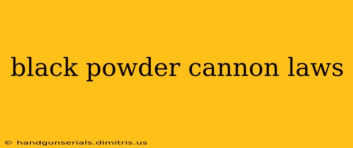 black powder cannon laws