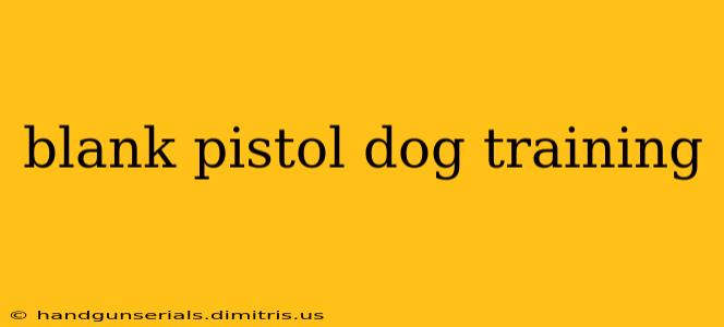 blank pistol dog training