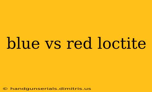 blue vs red loctite