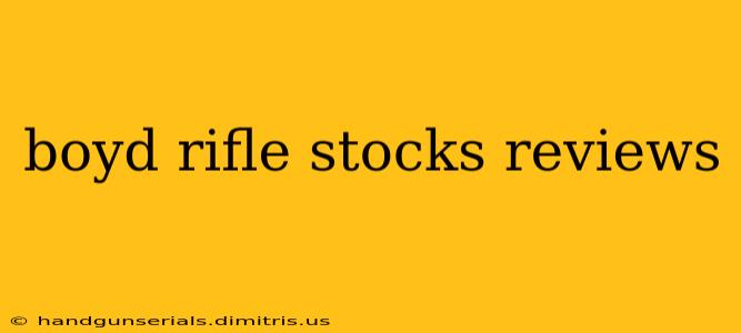 boyd rifle stocks reviews