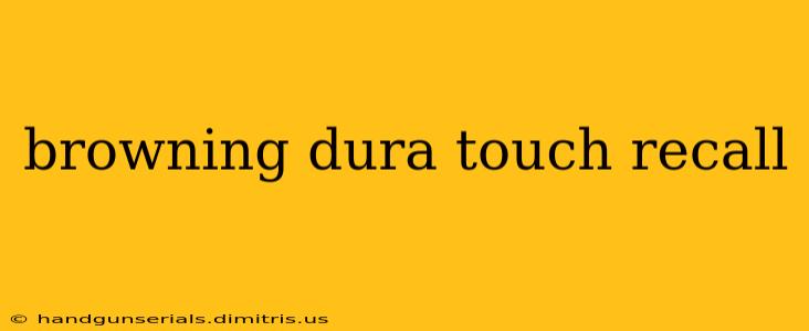 browning dura touch recall