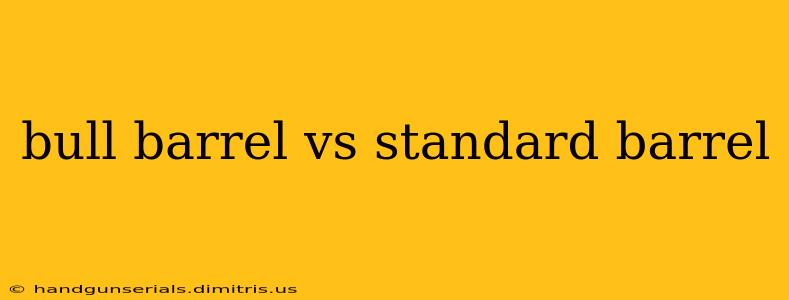 bull barrel vs standard barrel