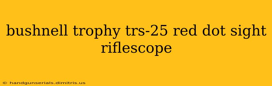 bushnell trophy trs-25 red dot sight riflescope