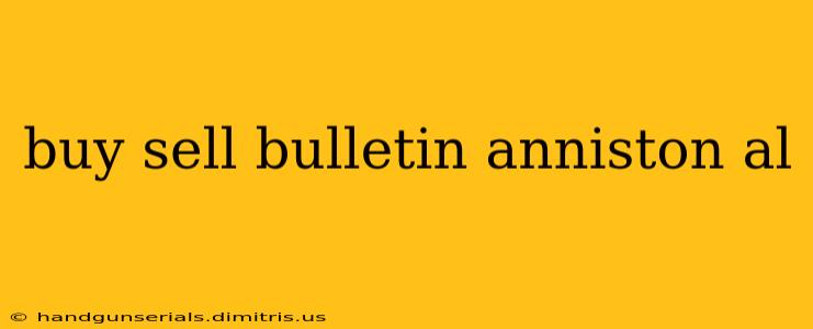 buy sell bulletin anniston al