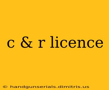 c & r licence