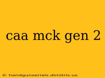 caa mck gen 2