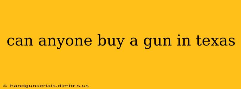 can anyone buy a gun in texas